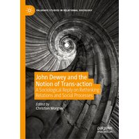 John Dewey and the Notion of Trans-action