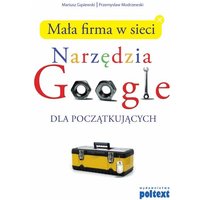 Mała firma w sieci. Narzędzia Google dla początkujących