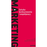 Marketing. Sztuka konkurowania i współpracy
