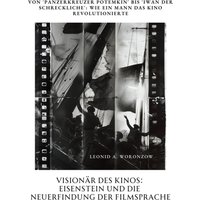 Visionär des Kinos: Eisenstein und die Neuerfindung der Filmsprache