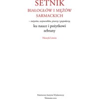 Setnik białogłów i mężów sarmackich – statystów, wojowników, pisarzy i gospodarzy ku nauce i pożytkowi zebrany