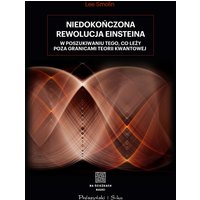 Niedokończona rewolucja Einsteina. W poszukiwaniu tego, co leży poza granicami teorii kwantowej