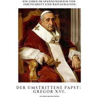 Der umstrittene Papst: Gregor XVI.
