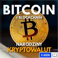 Bitcoin i Blockchain. Narodziny kryptowalut.