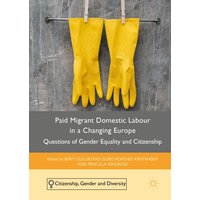 Paid Migrant Domestic Labour in a Changing Europe