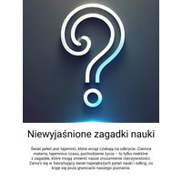 Niewyjaśnione zagadki nauki
