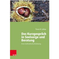 Das Kurzgespräch in Seelsorge und Beratung