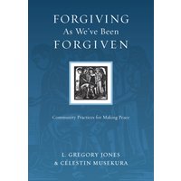 Forgiving As We've Been Forgiven