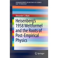 Heisenberg’s 1958 Weltformel and the Roots of Post-Empirical Physics