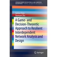 A Game- and Decision-Theoretic Approach to Resilient Interdependent Network Analysis and Design