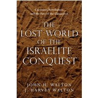 The Lost World of the Israelite Conquest