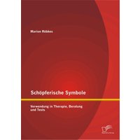 Schöpferische Symbole: Verwendung in Therapie, Beratung und Tests