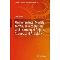 On Hierarchical Models for Visual Recognition and Learning of Objects, Scenes, and Activities