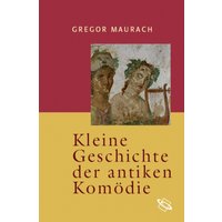 Kleine Geschichte der antiken Komödie