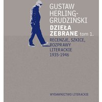 Recenzje, szkice, rozprawy literackie 1935-1946. Dzieła zebrane t. 1