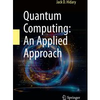 Quantum Computing: An Applied Approach