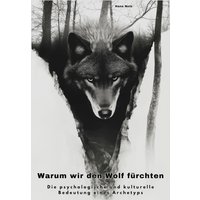 Warum wir den Wolf fürchten