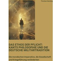 Das Ethos der Pflicht: Kants Philosophie und die deutsche Militärtradition