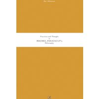 Practices and Thought in Michel Foucault's Philosophy