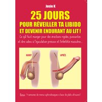 25 jours pour réveiller ta libido et devenir endurant au lit !