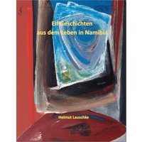 Elf Geschichten aus dem Leben in Namibia