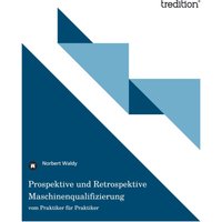 Prospektive und Retrospektive Maschinenqualifizierung