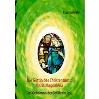 Die Göttin des Christentums: Maria Magdalena