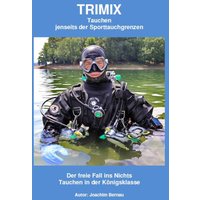 Trimix - Tauchen jenseits der Sporttauchgrenzen