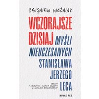 Wczorajsze dzisiaj. Myśli nieuczesanych Stanisława Jerzego Leca