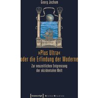 »Plus Ultra« oder die Erfindung der Moderne