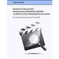 Künstler im Steuerrecht: Besteuerung ausländischer Künstler im Rahmen einer Filmproduktion im Inland