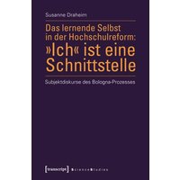 Das lernende Selbst in der Hochschulreform: »Ich« ist eine Schnittstelle