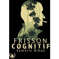 Frisson Cognitif - Tome 1