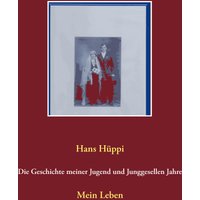 Die Geschichte meiner Jugend und Junggesellen Jahre