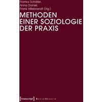 Methoden einer Soziologie der Praxis