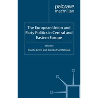 The European Union and Party Politics in Central and Eastern Europe