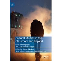 Cultural Studies in the Classroom and Beyond