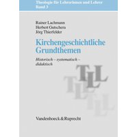 Kirchengeschichtliche Grundthemen