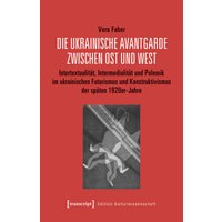 Die ukrainische Avantgarde zwischen Ost und West