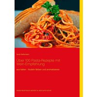Über 100 Pasta-Rezepte mit Wein-Empfehlung
