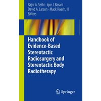 Handbook of Evidence-Based Stereotactic Radiosurgery and Stereotactic Body Radiotherapy