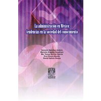 La administración en México: Tendencias en la sociedad del conocimiento