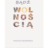 Bądź wolnością