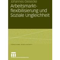 Arbeitsmarktflexibilisierung und Soziale Ungleichheit