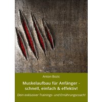 Muskelaufbau für Anfänger - schnell, einfach & effektiv!