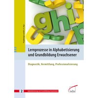Lernprozesse in Alphabetisierung und Grundbildung Erwachsener