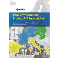Problemy społeczne krajów Unii Europejskiej. Od rozszerzenia w 2004 roku do Brexitu. Analiza porównawcza