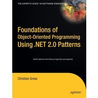 Foundations of Object-Oriented Programming Using .NET 2.0 Patterns