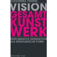 Vision ›Gesamtkunstwerk‹