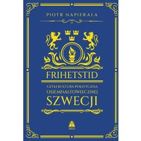 Frihetstid - czyli kultura polityczna osiemnastowiecznej Szwecji